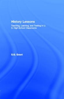 History Lessons : Teaching, Learning, and Testing in U.S. High School Classrooms