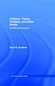 Children, Teens, Families, and Mass Media : The Millennial Generation