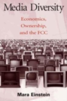 Media Diversity : Economics, Ownership, and the Fcc