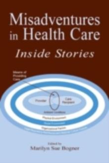 Misadventures in Health Care : Inside Stories