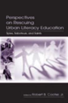 Perspectives on Rescuing Urban Literacy Education : Spies, Saboteurs, and Saints