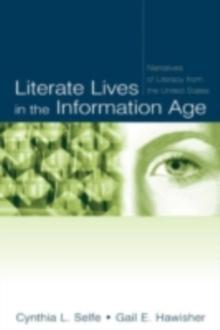 Literate Lives in the Information Age : Narratives of Literacy From the United States