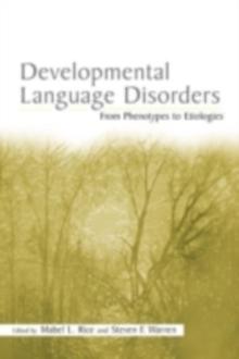 Developmental Language Disorders : From Phenotypes to Etiologies