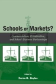 Schools or Markets? : Commercialism, Privatization, and School-business Partnerships