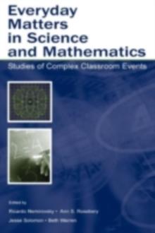 Everyday Matters in Science and Mathematics : Studies of Complex Classroom Events