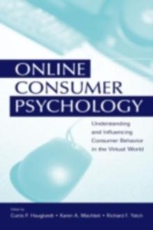 Online Consumer Psychology : Understanding and Influencing Consumer Behavior in the Virtual World