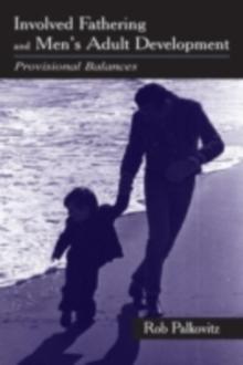 Involved Fathering and Men's Adult Development : Provisional Balances