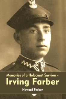 Memories of a Holocaust Survivor - Irving Farber