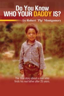 Do U Know Who Your Daddy Is? : The True Story About a Man Who Finds His Real Father After 25 Years