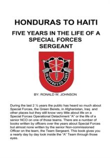 Honduras to Haiti : Five Years in the Life of a Special Forces Sergeant