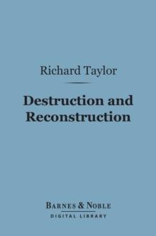 Destruction and Reconstruction (Barnes & Noble Digital Library) : Personal Experiences from the Late War