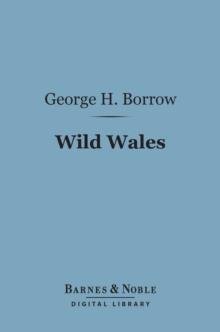 Wild Wales: The People Language & Scenery (Barnes & Noble Digital Library)