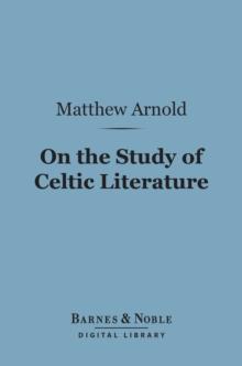 On the Study of Celtic Literature (Barnes & Noble Digital Library)