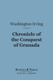 Chronicle of the Conquest of Granada (Barnes & Noble Digital Library)