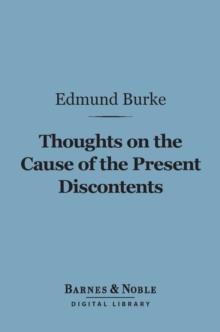 Thoughts on the Cause of the Present Discontents (Barnes & Noble Digital Library)