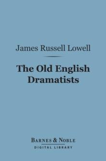 The Old English Dramatists (Barnes & Noble Digital Library)