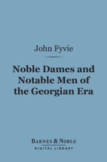 Noble Dames and Notable Men of the Georgian Era (Barnes & Noble Digital Library)