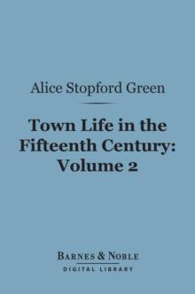 Town Life in the Fifteenth Century, Volume 2 (Barnes & Noble Digital Library)