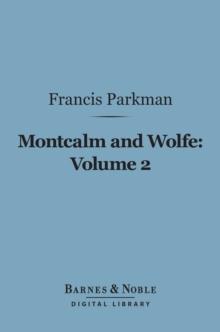 Montcalm and Wolfe, Volume 2 (Barnes & Noble Digital Library)