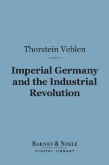 Imperial Germany and the Industrial Revolution (Barnes & Noble Digital Library)