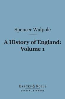 A History of England, Volume 1 (Barnes & Noble Digital Library) : From the Conclusion of the Great War in 1815