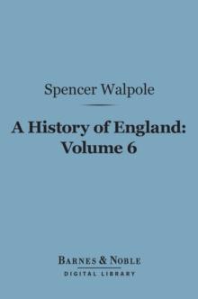 A History of England, Volume 6 (Barnes & Noble Digital Library) : From the Conclusion of the Great War in 1815