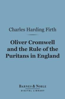 Oliver Cromwell and the Rule of the Puritans in England (Barnes & Noble Digital Library)