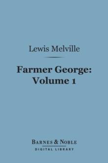 Farmer George, Volume 1 (Barnes & Noble Digital Library)