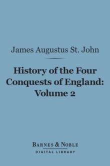 History of the Four Conquests of England, Volume 2 (Barnes & Noble Digital Library)