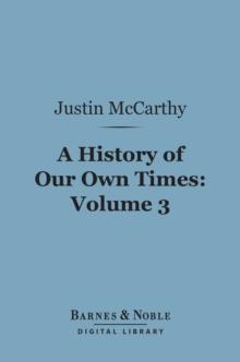 A History of Our Own Times, Volume 3 (Barnes & Noble Digital Library)