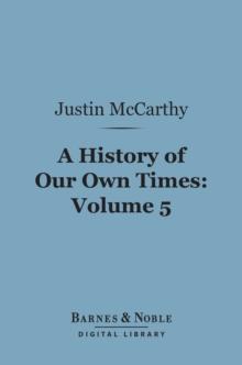 A History of Our Own Times, Volume 5 (Barnes & Noble Digital Library)