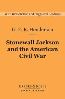 Stonewall Jackson and the American Civil War (Barnes & Noble Digital Library)