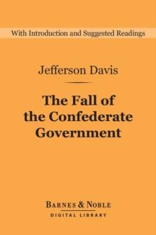 The Fall of the Confederate Government (Barnes & Noble Digital Library)