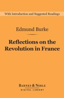 Reflections on the Revolution in France (Barnes & Noble Digital Library)