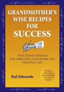 Grandmother's Wise Recipes for Success : Time Tested Wisdom for Directing Your Work and Personal Life