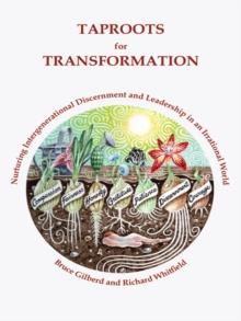 Taproots for Transformation : Nurturing Intergenerational Discernment and Leadership in an Irrational World