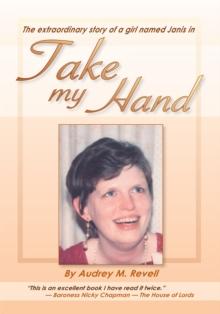 Take My Hand : The Extraordinary Story of a Girl Named Janis