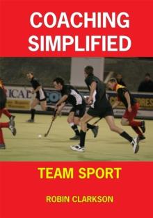 Coaching Simplified : Team Sport