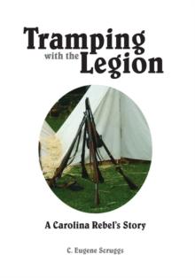 Tramping with the Legion : A Carolina Rebel's Story