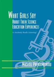 What Girls Say About Their Science Education Experiences : Is Anybody Really Listening?