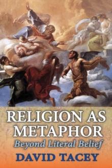 Religion as Metaphor : Beyond Literal Belief