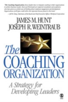 The Coaching Organization : A Strategy for Developing Leaders