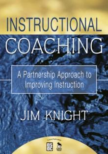 Instructional Coaching : A Partnership Approach to Improving Instruction