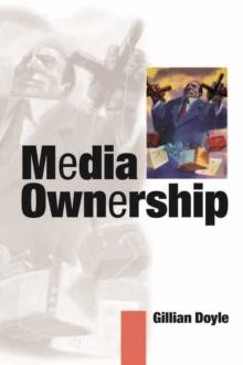 Media Ownership : The Economics and Politics of Convergence and Concentration in the UK and European Media