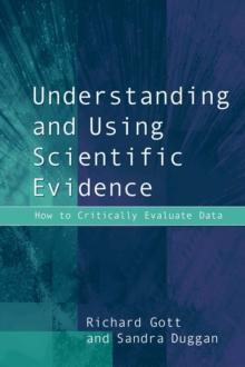 Understanding and Using Scientific Evidence : How to Critically Evaluate Data