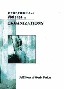 Gender, Sexuality and Violence in Organizations : The Unspoken Forces of Organization Violations