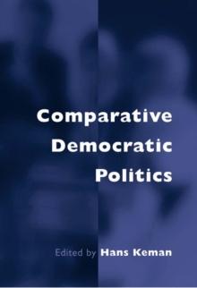 Comparative Democratic Politics : A Guide to Contemporary Theory and Research