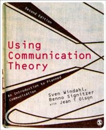 Using Communication Theory : An Introduction to Planned Communication