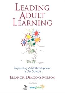 Leading Adult Learning : Supporting Adult Development in Our Schools