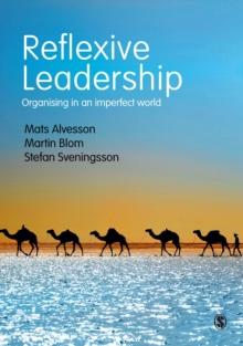 Reflexive Leadership : Organising in an imperfect world